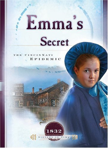 9781593106584: Emma's Secret: The Cincinnati Epidemic (1832) (Sisters in Time #9)