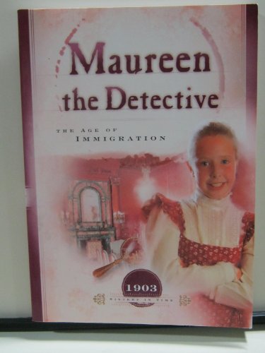 Beispielbild fr Maureen the Detective: The Age of Immigration (Sisters in Time) zum Verkauf von Front Cover Books