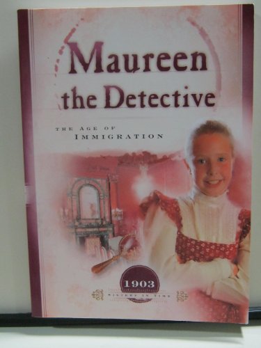 Stock image for Maureen the Detective: The Age of Immigration (Sisters in Time) for sale by SecondSale