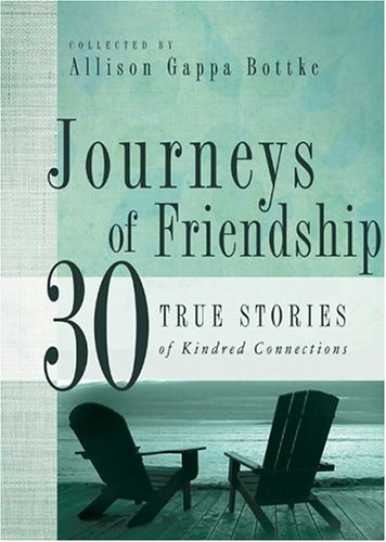 Imagen de archivo de Journeys of Friendship: 30 True Stories of Kindred Connections a la venta por Ergodebooks