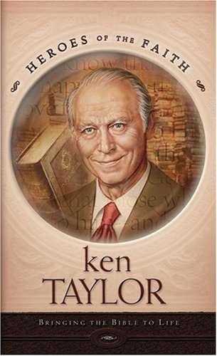 Imagen de archivo de Ken Taylor: Bringing the Bible to Life (Heroes of the Faith) a la venta por Save With Sam