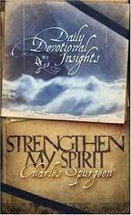 Beispielbild für Strengthen My Spirit, Daily Devotional Insights from the Writings of Charles Spurgeon zum Verkauf von Discover Books