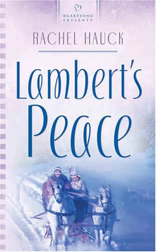 Lambert's Peace (Heartsong Presents #678) (9781593108472) by Rachel Hauck
