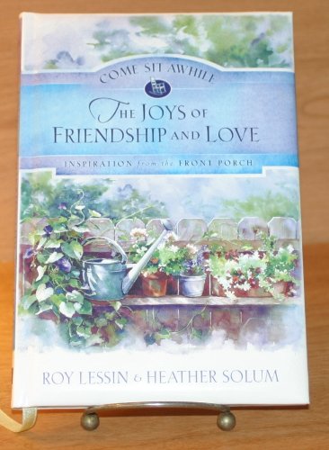 Imagen de archivo de Joys of Friendship and Love, The: Inspiration from the Front Porch (Come Sit Awhile) a la venta por THE OLD LIBRARY SHOP