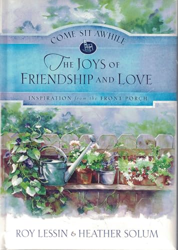 Stock image for Joys of Friendship and Love, The: Inspiration from the Front Porch (Come Sit Awhile) for sale by THE OLD LIBRARY SHOP