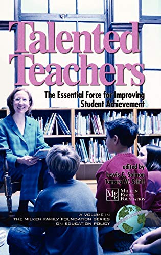 Stock image for Talented Teachers: The Essential Force for Improving Student Achievement (Hc) (Milken Family Foundation Series on Education Policy) for sale by Lucky's Textbooks