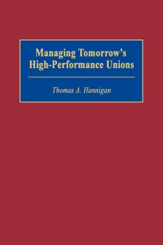 Beispielbild fr Managing Tomorrow's High-Performance Unions (PB GPG) zum Verkauf von AwesomeBooks
