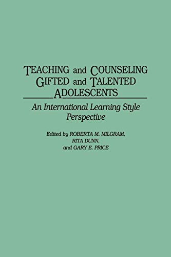 Teaching and Counseling Giftted and Talented Adolescents: An International Learning Style Perspective (9781593113056) by Milgram, Roberta M.; Dunn, Rita; Price, Gary E.