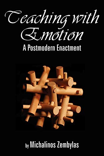 Teaching with Emotion: A Postmodern Enactment (9781593113285) by Zembylas, Michalinos