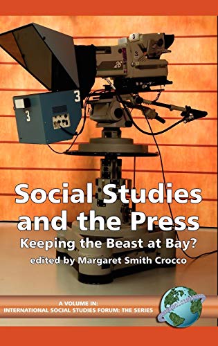 9781593113377: Social Studies and the Press: Keeping the Beast at Bay? (International Social Studies Forum): Keeping the Beast at Bay? (Hc)