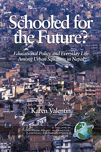 Stock image for Schooled for the Future?: Educational Policy and Everyday Life Among Urban Squatters in Nepal (Education Policy in Practice: Critical Cultural Studies) for sale by Anybook.com