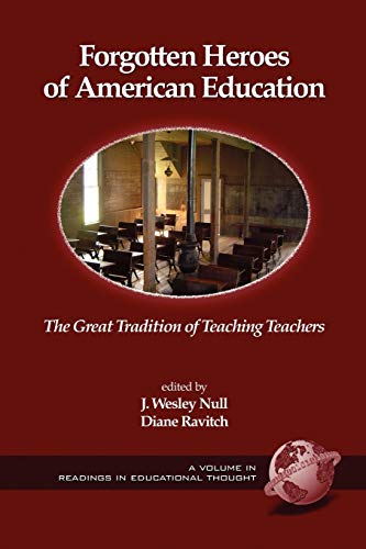 Beispielbild fr Forgotten Heroes of American Education: The Great Tradition of Teaching Teachers (Readings in Educational Thought) zum Verkauf von SecondSale