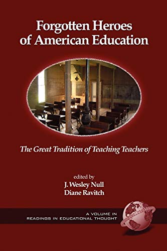 Stock image for Forgotten Heroes of American Education: The Great Tradition of Teaching Teachers (Readings in Educational Thought) for sale by SecondSale