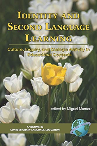 Identity and Second Language Learning: Culture, Inquiry, and Dialogic Activity in Educational Con...