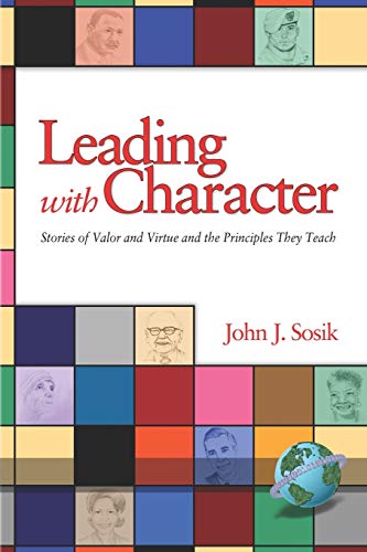 Stock image for Leading with Character: Stories of Valor and Virtue and the Principles They Teach (NA) for sale by SecondSale