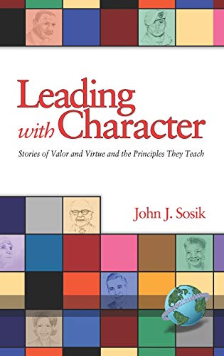 Stock image for Leading with Character: Stories of Valor and Virtue and the Principles They Teach (Hc) for sale by ThriftBooks-Dallas