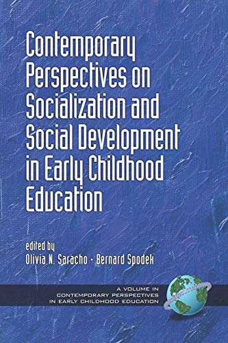 Contemporary Perspectives on Socialization and Social Development in Early Childhood Education (Contemporary Perspectives in Early Childhood Education) (9781593116330) by Saracho, Olivia; Spodek, Bernard