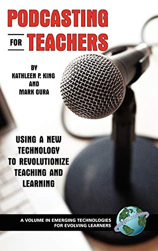 9781593116590: Podcasting for Teachers: Using a New Technology to Revolutionize Teaching and Learning: Using a New Technology to Revolutionize Teaching and Learning (Hc)