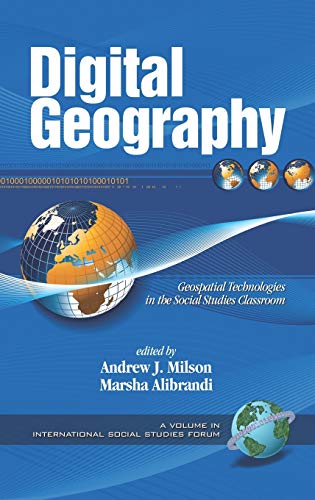Stock image for Digital Geography: Geospatial Technologies in the Social Studies Classroom (Hc) (International Social Studies Forum) for sale by Lucky's Textbooks