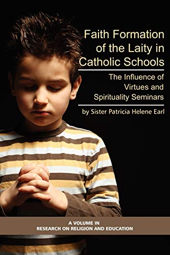 Stock image for Faith Formation of the Laity in Catholic Schools: The Influence of Virtues and Spirituality Seminars (Research on Religion and Education) for sale by Textbooks_Source