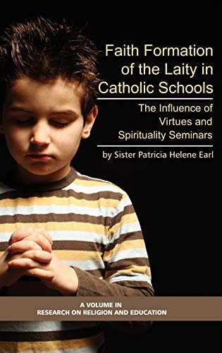 Stock image for Faith Formation of the Laity in Catholic Schools: The Influence of Virtue and Spirituality Seminars (Hc) (Research on Religion and Education) for sale by Lucky's Textbooks