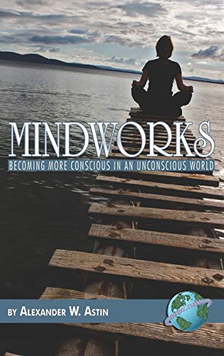 Mindworks: Becoming More Conscious in an Unconscious World (9781593117399) by Astin, Alexander W