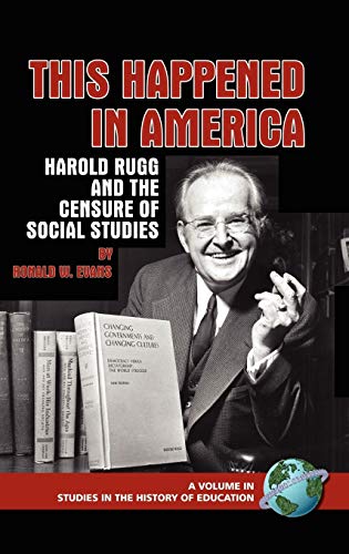 Stock image for This Happened in America Harold Rugg and the Censure of Social Studies Studies in the History of Education for sale by PBShop.store US