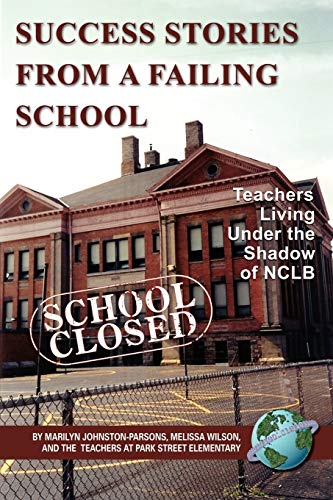 Stock image for Success Stories From a Failing School: Teachers Living Under the Shadow of NCLB (NA) for sale by HPB-Diamond