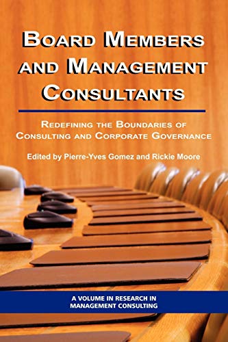 9781593118051: Board Members and Management Consultants: Redefining the Boundaries of Consulting and Corporate Governance: Redefining the Boundaries of Consulting ... (PB) (Research in Management Consulting)