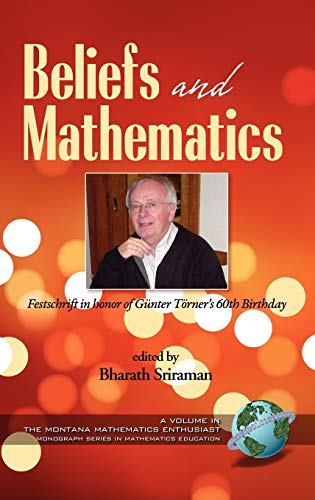 Imagen de archivo de Beliefs and Mathematics: Festschrift in Honor of Guenter Toerner's 60th Birthday (Hc) (Montana Mathematics Enthusiast: Monograph Series in Mathemat) a la venta por cornacres