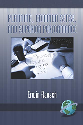 Planning, Common Sense, and Superior Performance - Rausch, Erwin