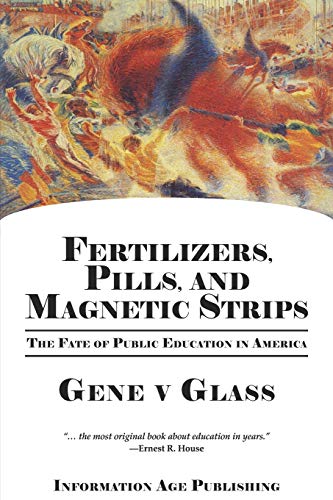 Imagen de archivo de Fertilizers, Pills, And Magnetic Strips: The Fate Of Public Education In America (PB) a la venta por HPB-Emerald