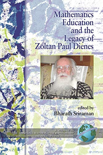 Imagen de archivo de Mathematics Education and the Legacy of Zoltan Paul Dienes (The Montana Mathematics Enthusiast: Monograph Series in Mathematics Education) a la venta por Zubal-Books, Since 1961