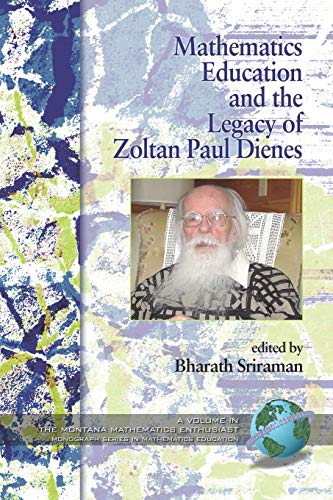 Stock image for Mathematics Education and the Legacy of Zoltan Paul Dienes (The Montana Mathematics Enthusiast: Monograph Series in Mathematics Education) for sale by Zubal-Books, Since 1961