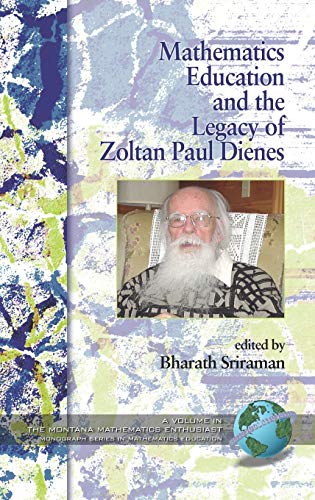 Mathematics Education and the Legacy of Zoltan Paul Dienes (Hc) - Bharath Sriraman