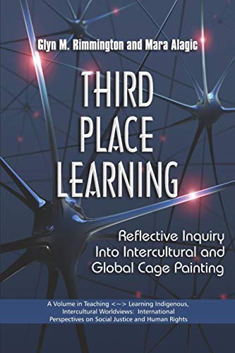 9781593119263: Third Place Learning: Reflective Inquiry into Intercultural and Global Cage Painting (Teaching~Learning Indigenous, Intercultural Worldviews: ... on Social Justice and Human Rights)