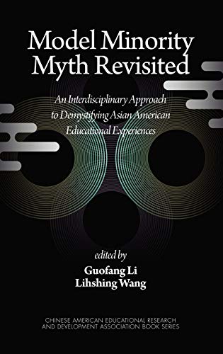 Beispielbild fr Model Minority Myth Revisited: An Interdisciplinary Approach to Demystifying Asian American Educational Experiences (Hc) (Chinese American Educational Research and Development Associ) zum Verkauf von HPB-Red