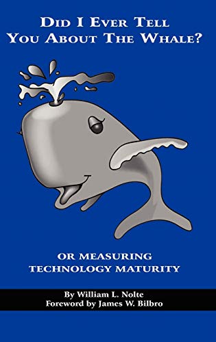 9781593119645: Did I Ever Tell You about the Whale? or Measuring Technology Maturity (Hc)