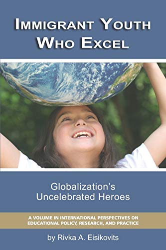 Beispielbild fr Immigrant Youth Who Excel: Globalization 's Uncelebrated Heroes (PB) zum Verkauf von Chiron Media