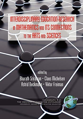 Stock image for Interdisciplinary Educational Research In Mathematics and Its Connections to The Arts and Sciences (PB) (Montana Mathematics Enthusiast, Monograph 5) for sale by Poverty Hill Books