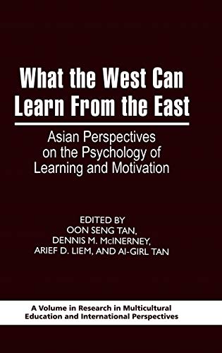 Stock image for What the West Can Learn from the East: Asian Perspectives on the Psychology of Learning and Motivation (Hc) (Research in Multicultural Education and International Perspe) for sale by Lucky's Textbooks
