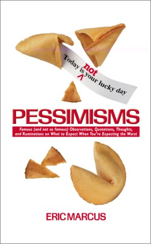 9781593150006: Pessimisms: Famous (And Not So Famous) Observations, Quotations, Thoughts, and Ruminations on What to Expect When Your Expecting the Worse