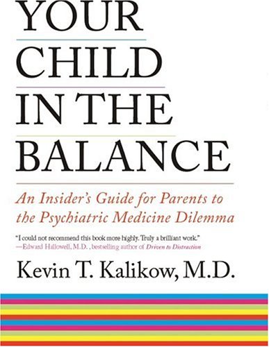 Stock image for Your Child in the Balance: An Insider's Guide for Parents to the Psychiatric Medicine Dilemma for sale by ThriftBooks-Dallas