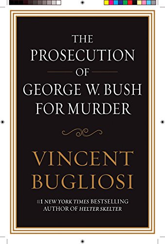 The Prosecution of George W. Bush for Murder - Bugliosi, Vincent