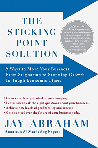 Imagen de archivo de The Sticking Point Solution: 9 Ways to Move Your Business from Stagnation to Stunning Growth InTough Economic Times a la venta por Irish Booksellers