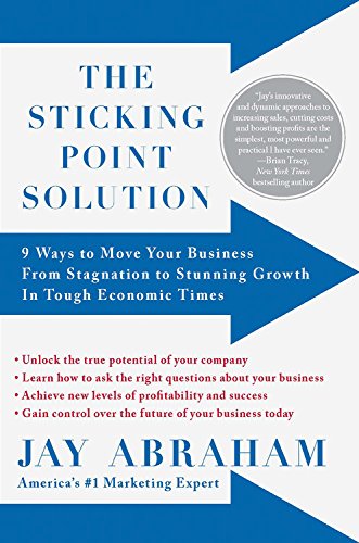 Stock image for The Sticking Point Solution: 9 Ways to Move Your Business from Stagnation to Stunning Growth in Tough Economic Times for sale by Brit Books