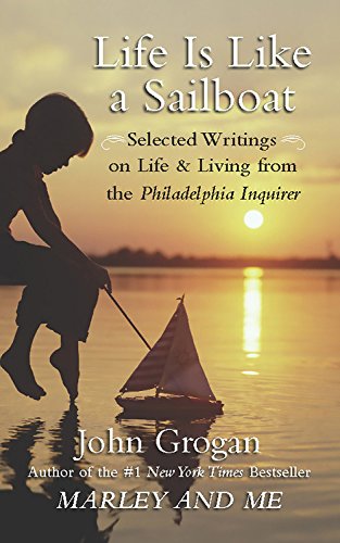 Life is Like a Sailboat: Selected Writings on Life and Living from The Philadelphia Inquirer (9781593155698) by Perseus
