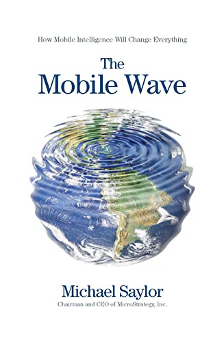 9781593157203: The Mobile Wave: How Mobile Intelligence Will Change Everything