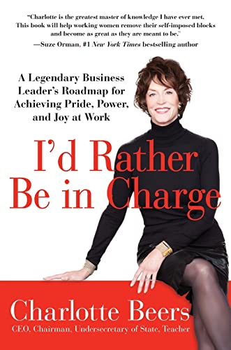Stock image for I'd Rather Be in Charge: A Legendary Business Leader's Roadmap for Achieving Pride, Power, and Joy at Work for sale by Wonder Book