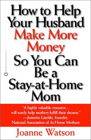 Beispielbild fr How to Help Your Husband Make More Money So You Can Be a Stay-At-Home Mom zum Verkauf von The Yard Sale Store
